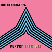 Boxmasters The - Pepper Tree Hill ryhmässä CD / Kommande / Pop-Rock @ Bengans Skivbutik AB (5629456)