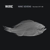 Wire - Nine Sevens (Recorded 1977-80) ryhmässä CD / Myydyimmät @ Bengans Skivbutik AB (5629592)