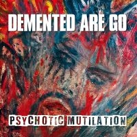 Demented Are Go - Psychotic Mutilation ryhmässä ME SUOSITTELEMME / Perjantain julkaisut / 2025-06-27 @ Bengans Skivbutik AB (5629593)
