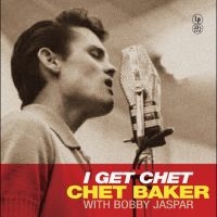 Chet Baker & Bobby Jaspar - I Get Chet ryhmässä VINYYLI / Kommande / Jazz @ Bengans Skivbutik AB (5630068)