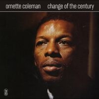 Ornette Coleman - Change Of The Century ryhmässä VINYYLI / Myydyimmät @ Bengans Skivbutik AB (5630070)