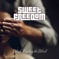 Sweet Freedom - Blind Leading The Blind ryhmässä CD / Kommande / Hårdrock @ Bengans Skivbutik AB (5630297)
