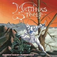 Matthias Steele - Haunting Tales Of A Warrior's Past ryhmässä ME SUOSITTELEMME / Perjantain julkaisut / 2025-08-08 @ Bengans Skivbutik AB (5630749)