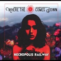Where The Sun Comes Down - Necropolis Railway ryhmässä CD / Kommande / Pop-Rock @ Bengans Skivbutik AB (5630758)