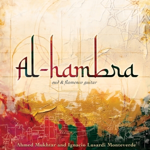 Ahmed Mukhtar Ignacio Lusardi Mont - Al-Hambra - Oud And Flamenco Guitar ryhmässä CD @ Bengans Skivbutik AB (5630821)