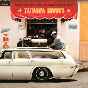 Charles Mingus - Tijuana Moods ryhmässä ME SUOSITTELEMME / Perjantain julkaisut / 2025-07-11 @ Bengans Skivbutik AB (5630903)