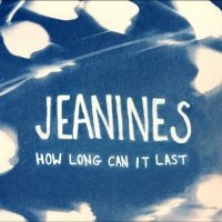 Jeanines - How Long Can It Last ryhmässä CD / Kommande / Pop-Rock @ Bengans Skivbutik AB (5630947)