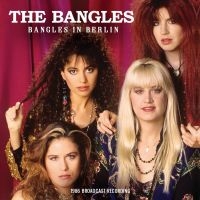 Bangles The - Bangles In Berlin ryhmässä CD / Kommande / Pop-Rock @ Bengans Skivbutik AB (5630982)
