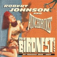 Robert Johnson And Punchdrunks - Birdnest Years The - 50 Tracks 1995 ryhmässä CD / Pop-Rock @ Bengans Skivbutik AB (5631136)