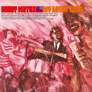 Bobby Matos And The Combo Conquistadores - My Latin Soul ryhmässä CD @ Bengans Skivbutik AB (5631193)