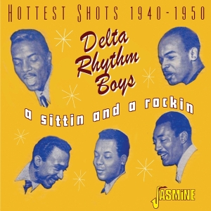 Delta Rhythm Boys - A Sittin And A Rockin – Hottest Shots 1940-1950 ryhmässä ME SUOSITTELEMME / Perjantain julkaisut / 2025-07-11 @ Bengans Skivbutik AB (5631323)