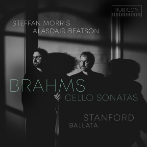 Steffan Morris & Alasdair Beatson - Brahms: Cello Sonatas - Stanford: Ballata ryhmässä ME SUOSITTELEMME / Perjantain julkaisut / 2025-08-08 @ Bengans Skivbutik AB (5631395)