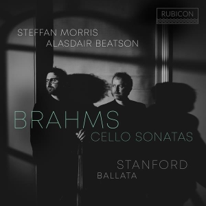 Steffan Morris & Alasdair Beatson - Brahms: Cello Sonatas - Stanford: Ballata ryhmässä ME SUOSITTELEMME / Perjantain julkaisut / 2025-08-08 @ Bengans Skivbutik AB (5631395)