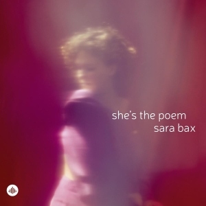 Sara Bax - She's The Poem ryhmässä ME SUOSITTELEMME / Perjantain julkaisut / 2025-09-05 @ Bengans Skivbutik AB (5631547)
