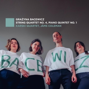 Karski Quartet - Grazyna Bacewicz: String Quartet No. 4, Piano Quintet No. 1 ryhmässä ME SUOSITTELEMME / Perjantain julkaisut / 2025-09-05 @ Bengans Skivbutik AB (5631549)