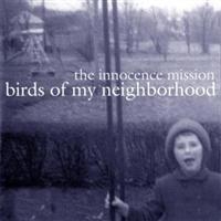 Innocence Missionthe - Birds Of My Neighborhood ryhmässä CD / Pop-Rock @ Bengans Skivbutik AB (5631599)