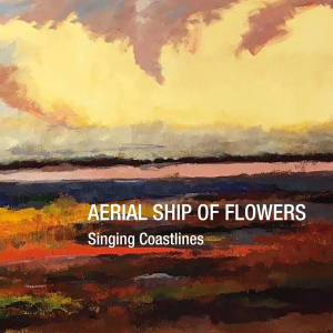Aerial Ship Of Flowers - Singing Coastlines ryhmässä CD / Kommande / Ambient,Pop-Rock @ Bengans Skivbutik AB (5631759)