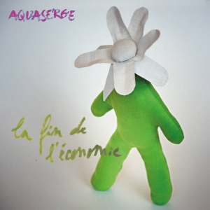 Aquaserge - La Fin De L'economie ryhmässä VINYYLI / Fransk Musik,Pop-Rock @ Bengans Skivbutik AB (5631959)