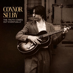 Connor Selby - The Truth Comes Out Eventually ryhmässä CD @ Bengans Skivbutik AB (5632002)