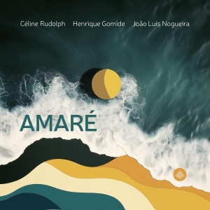 Henrique Gomide & Celine Rudolph & Joao Luis Nogueira - Amaré ryhmässä CD / Kommande / Jazz @ Bengans Skivbutik AB (5632333)