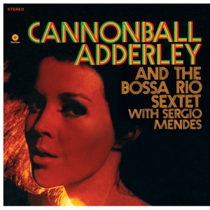 Cannonball Adderley & Sérgio Mendes - And The Bossa Rio Sextet ryhmässä VINYYLI / Jazz @ Bengans Skivbutik AB (5632359)