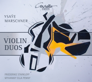Friederike Starkloff Myvanwy Ella - Ysaye & Marschner: Violin Duos ryhmässä CD @ Bengans Skivbutik AB (5632373)