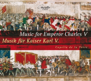 Capella De La Torre - Musik Für Kaiser Karl V ryhmässä CD / Klassiskt @ Bengans Skivbutik AB (5632387)