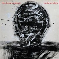 Dream Syndicate The - Medicine Show: I Know What You Like ryhmässä ME SUOSITTELEMME / Perjantain julkaisut / 2025-10-17 @ Bengans Skivbutik AB (5632645)