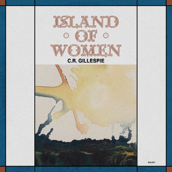 C.R. Gillespie - Island Of Women ryhmässä ME SUOSITTELEMME / Perjantain julkaisut / 2025-10-24 @ Bengans Skivbutik AB (5632675)