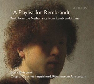 Bob Van Asperen - A Playlist For Rembrandt - Works Fo ryhmässä CD / Klassiskt @ Bengans Skivbutik AB (5632868)