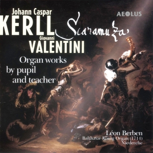 Kerll/Valentini - Organ Works By Pupil And Teacher ryhmässä CD @ Bengans Skivbutik AB (5632896)