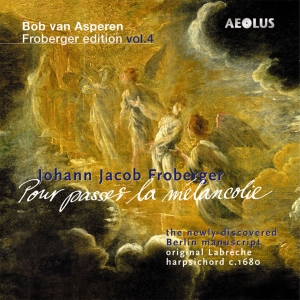 Froberger J J - Pour Passer La Melancolie - Vol. 4 ryhmässä Musiikki / SACD / Klassiskt @ Bengans Skivbutik AB (5632963)