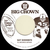 El Michels Affair - Say Goodbye B/W Mágica ryhmässä ME SUOSITTELEMME / Perjantain julkaisut / 2025-07-18 @ Bengans Skivbutik AB (5632974)