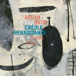 Aruán Ortiz - Créole Renaissance - Piano Solo ryhmässä CD / Kommande / Jazz @ Bengans Skivbutik AB (5633187)