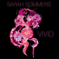 Sarah Sommers - Vivid ryhmässä VINYYLI / Kommande / Pop-Rock @ Bengans Skivbutik AB (5633198)