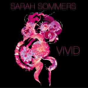 Sarah Sommers - Vivid ryhmässä ME SUOSITTELEMME / Perjantain julkaisut / 2025-08-22 @ Bengans Skivbutik AB (5633198)