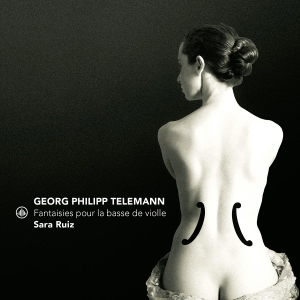 Sara Ruiz - Georg Philipp Telemann: Fantaisies Pour La Basse De Violle ryhmässä ME SUOSITTELEMME / Perjantain julkaisut / 2025-08-15 @ Bengans Skivbutik AB (5633268)