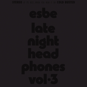 Esbe - Late Night Headphones Vol.3 ryhmässä ME SUOSITTELEMME / Perjantain julkaisut / 2025-07-25 @ Bengans Skivbutik AB (5633273)