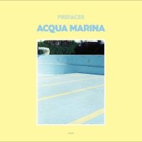 Prefaces - Acqua Marina ryhmässä VINYYLI / Kommande / Pop-Rock @ Bengans Skivbutik AB (5633342)