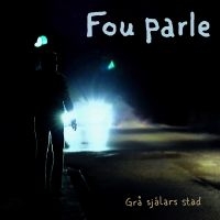 Fou Parle - Grå Själars Stad ryhmässä VINYYLI / Kommande / Pop-Rock @ Bengans Skivbutik AB (5633348)