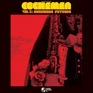 Cochemea - Vol Iii: Ancestros Futuros (Indie E ryhmässä ME SUOSITTELEMME / Perjantain julkaisut / 2025-09-26 @ Bengans Skivbutik AB (5633429)