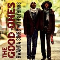 The Good Ones - Rwanda Sings With Strings ryhmässä ME SUOSITTELEMME / Perjantain julkaisut / 2025-08-29 @ Bengans Skivbutik AB (5633443)