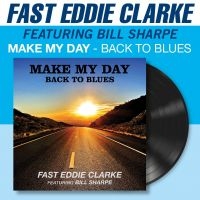 Fast Eddie Clarke Feat. Bill Sharpe - Make My Day - Back To Blues (Vinyl ryhmässä VINYYLI / Kommande / Pop-Rock @ Bengans Skivbutik AB (5633549)