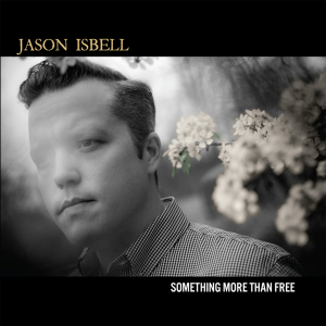 Jason Isbell - Something More Than Free (10 Year Anniversary Edition)  ryhmässä CD / Kommande / Country @ Bengans Skivbutik AB (5633640)