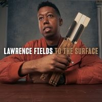 Lawrence Fields - To The Surface ryhmässä CD / Kommande / Jazz @ Bengans Skivbutik AB (5633695)