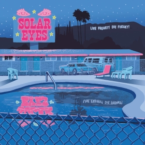 Solar Eyes - Live Freaky! Die Freaky! ryhmässä ME SUOSITTELEMME / Perjantain julkaisut / 2025-11-07 @ Bengans Skivbutik AB (5633699)