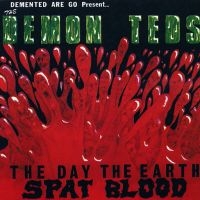 Demented Are Go - Demon Teds, The Day The Earth Spat ryhmässä VINYYLI / Kommande / Pop-Rock @ Bengans Skivbutik AB (5633840)