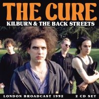 Cure The - Kilburn & The Backstreets (2 Cd) ryhmässä CD / Kommande / Pop-Rock @ Bengans Skivbutik AB (5633864)