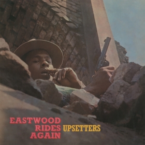 Upsetters - Eastwood Rides Again ryhmässä ME SUOSITTELEMME / Perjantain julkaisut / 2025-09-05 @ Bengans Skivbutik AB (5634387)