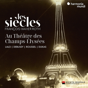Les Siecles & Francois-Xavier Roth - Les Siecles Au Theatre Des Champs-Elysees ryhmässä ME SUOSITTELEMME / Perjantain julkaisut / 2025-09-19 @ Bengans Skivbutik AB (5634390)